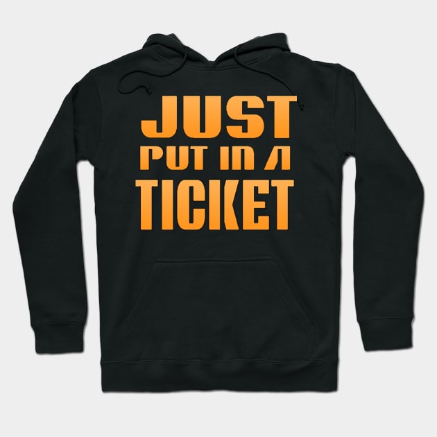 Just Put In A Ticket Hoodie by alby store